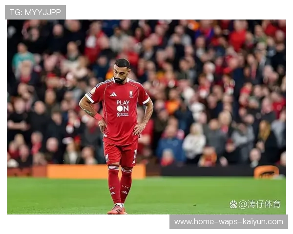 利物浦关键阶段，萨拉赫稳定输出