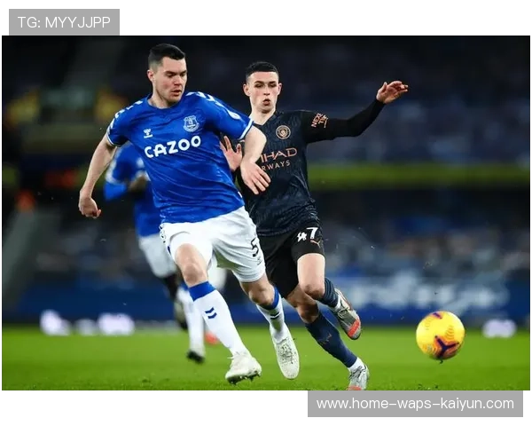 埃弗顿靠身体对抗稳住局势：汗水与毅力编织的防线